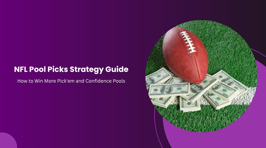 NFL Pool Picks Strategy Guide: How to Win More Pick'em and Confidence Pools